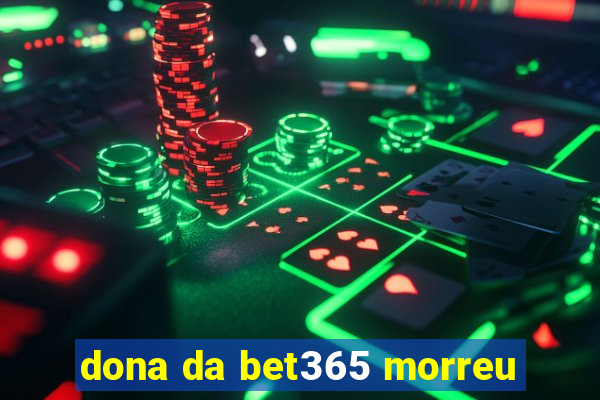 dona da bet365 morreu